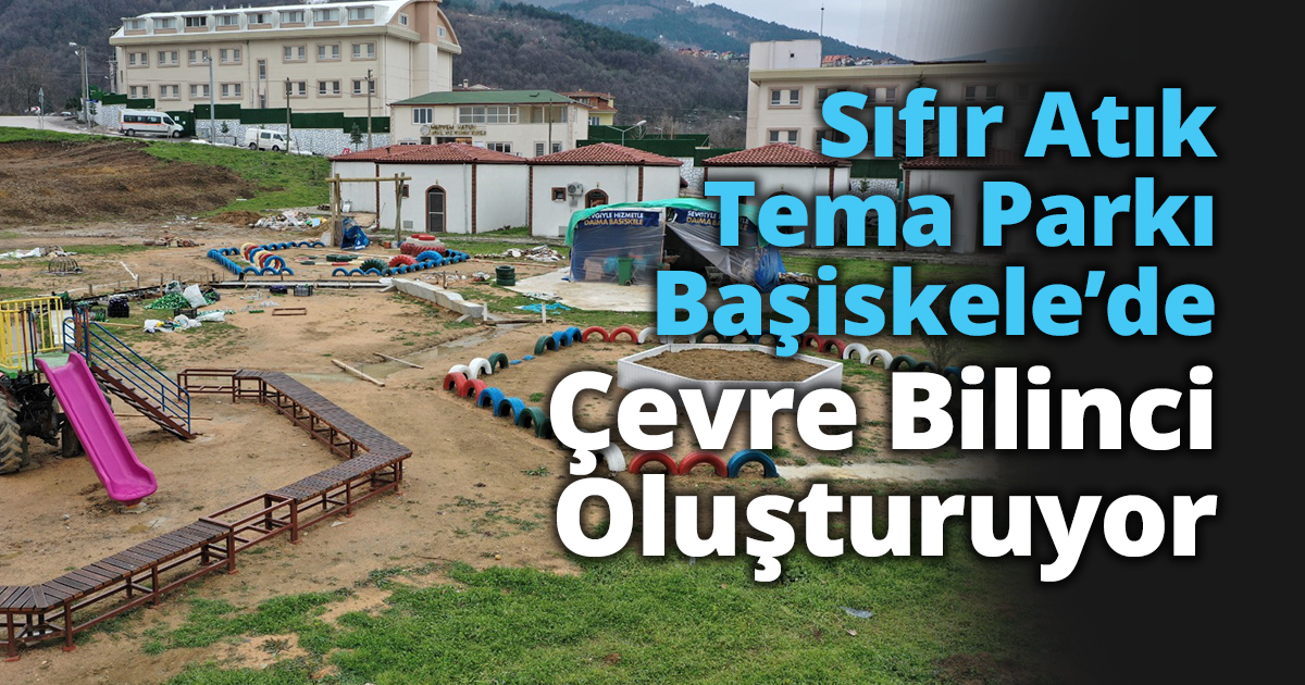 Sıfır Atık Tema Parkı Başiskele’de Çevre Bilinci Oluşturuyor
