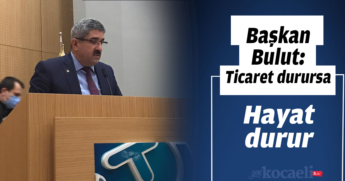 Ticaret durursa hayat durur