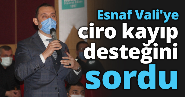 Esnaf Vali'ye ciro kayıp desteğini sordu