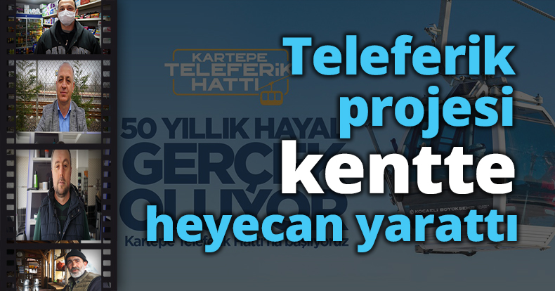 Teleferik projesi kentte heyecan yarattı