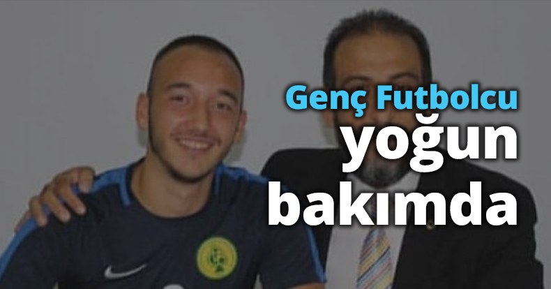 Kocaelili genç futbolcu yoğun bakımda
