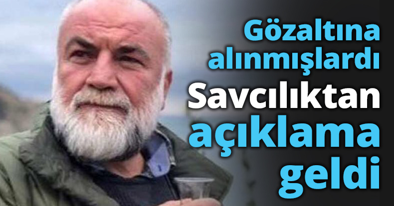 Gözaltına alınmışlardı Savcılıktan açıklama geldi