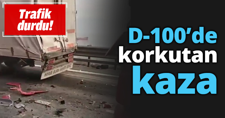 D-100’de korkutan kaza
