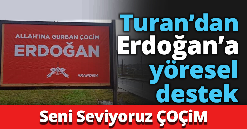 Turan’dan Erdoğan’a yöresel destek