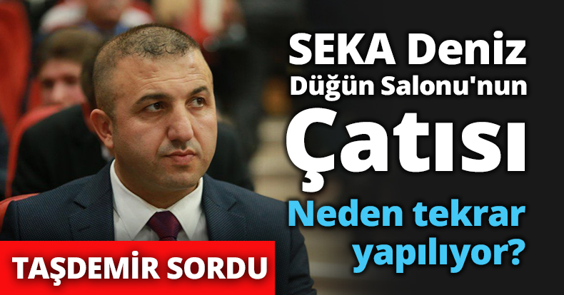 SEKA Deniz Düğün Salonu'nun çatısının maliyetini kim karşılıyor?
