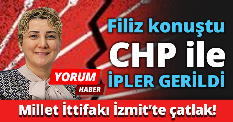 Filiz konuştu CHP ile İPLER GERİLDİ