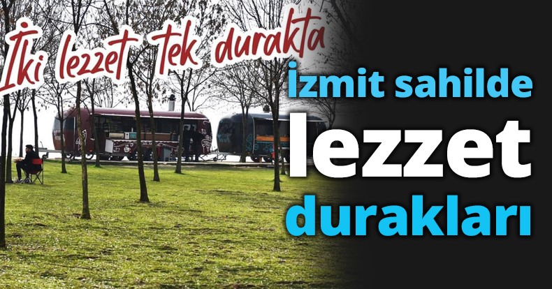 İzmit sahilde lezzet durakları
