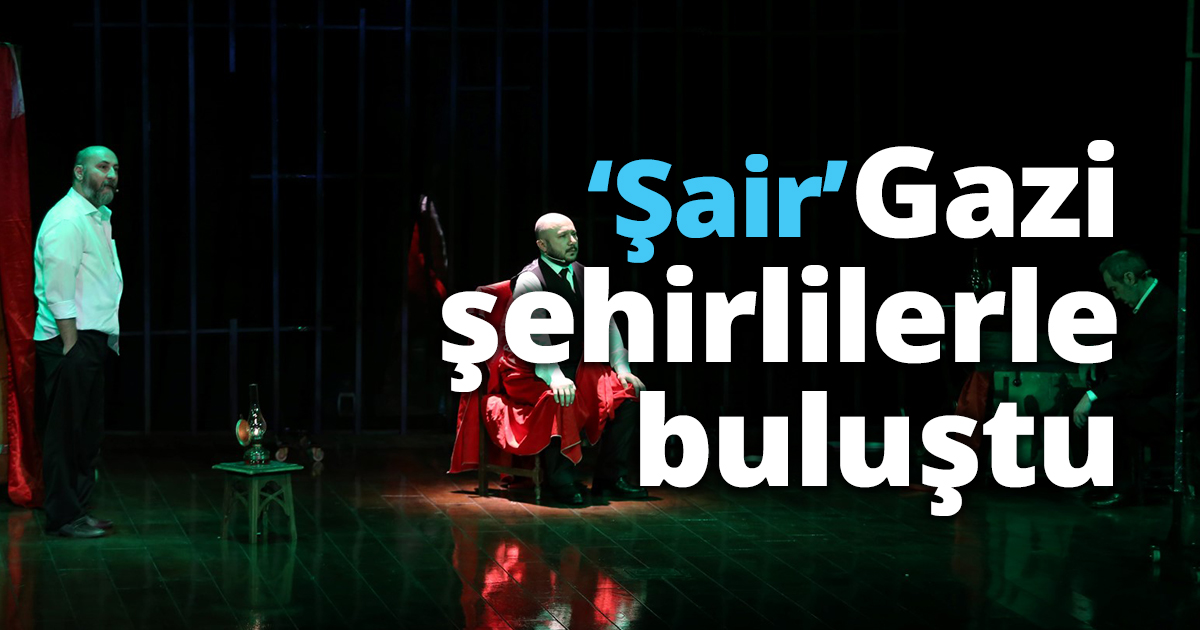 ‘Şair’ Gazi şehirlilerle buluştu
