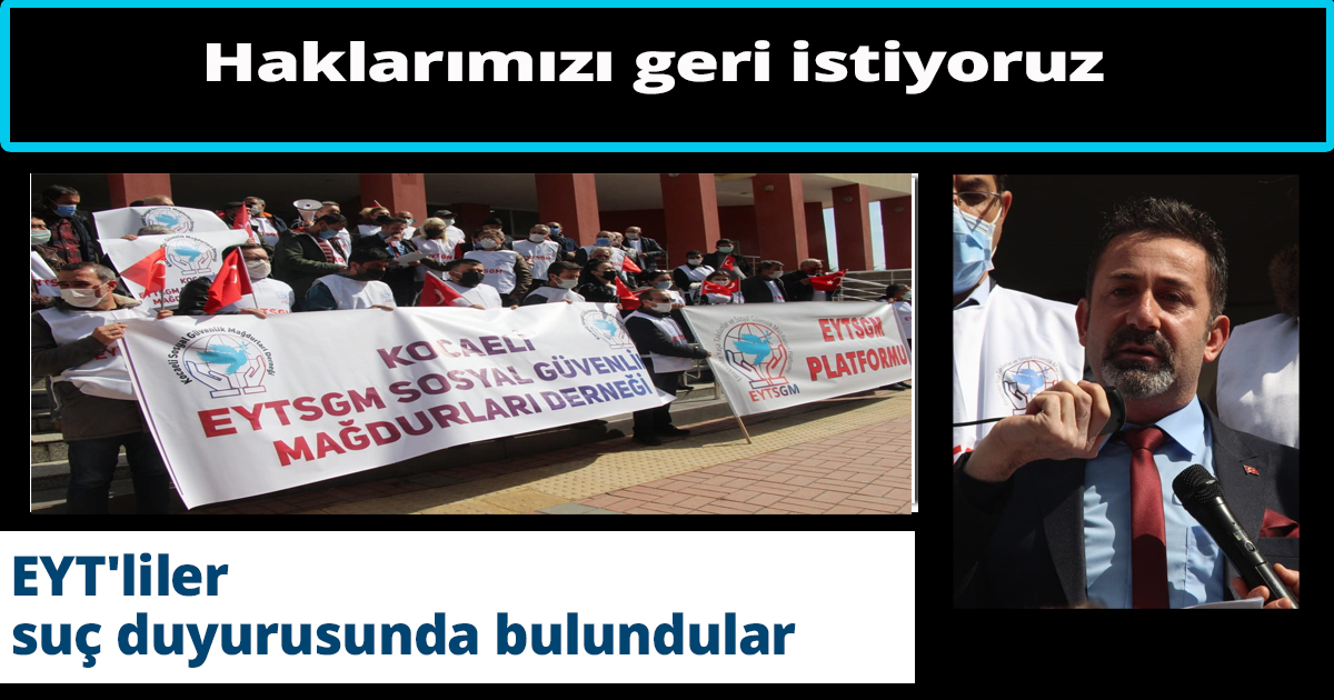 EYT'liler suç duyurusunda bulundular