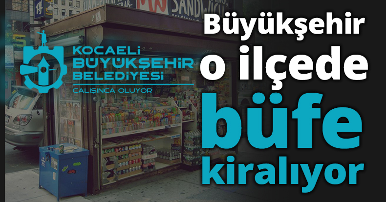 Büyükşehir o ilçede büfe kiralıyor