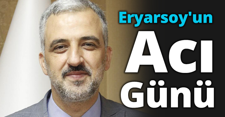 Eryarsoy'un acı günü!