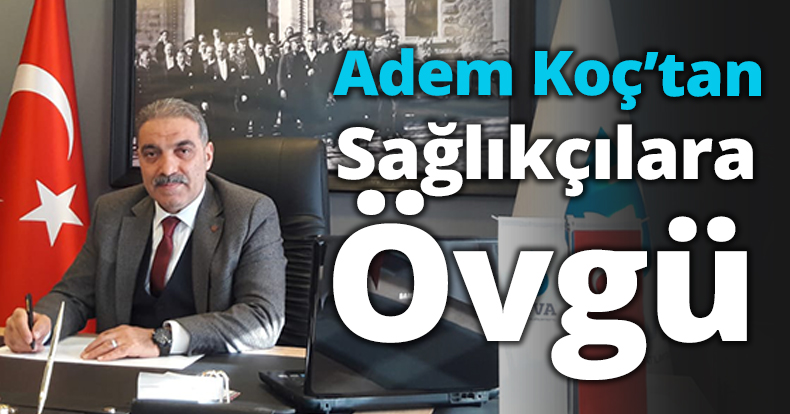 DEVA Partisi’nden Sağlıkçılara Övgü