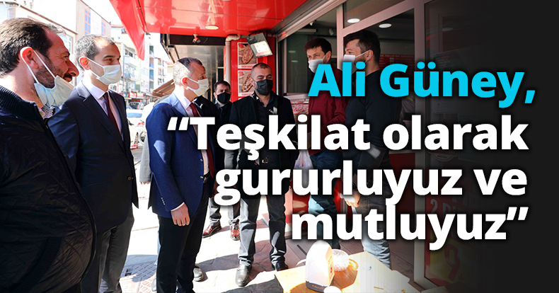 Ali Güney,   “Teşkilat olarak gururluyuz ve mutluyuz”