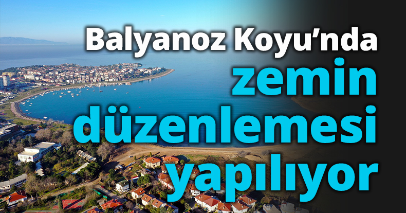 Balyanoz Koyu’nda zemin düzenlemesi yapılıyor