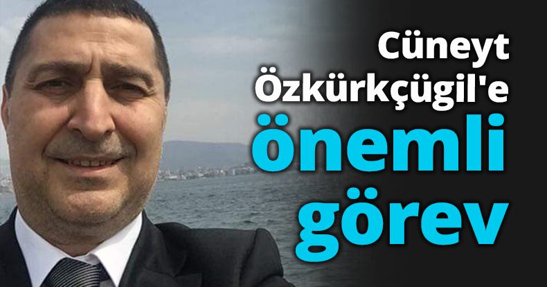 Cüneyt Özkürkçügil'e önemli görev