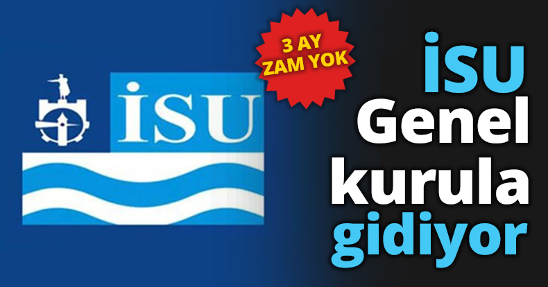 İSU Genel kurula gidiyor