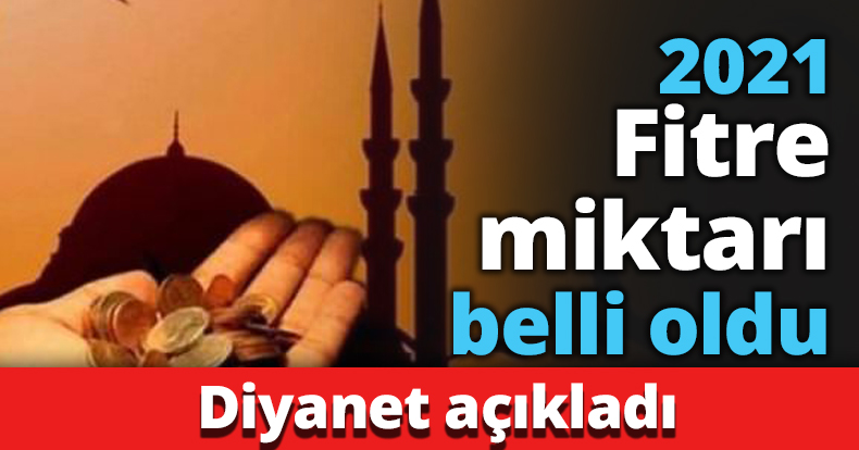 2021 Fitre miktarı belli oldu