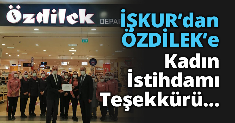 Kocaeli İŞKUR’dan ÖZDİLEK’e  Kadın İstihdamı Teşekkürü…