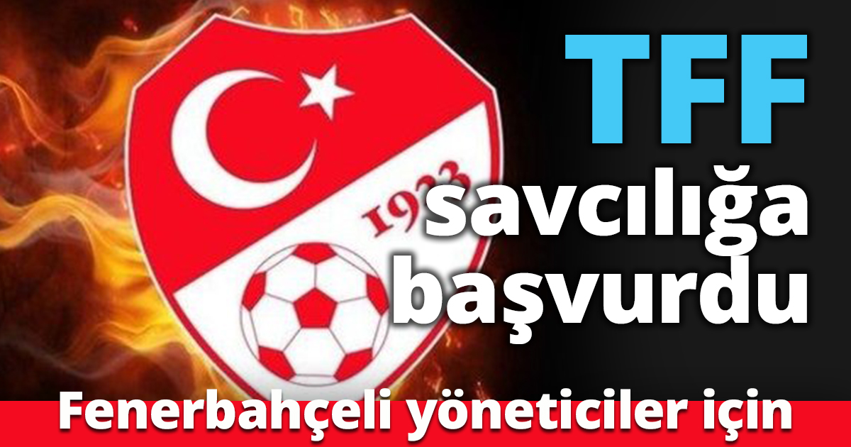 TFF Fenerbahçe için savcılığa başvurdu