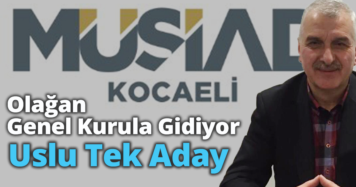 MÜSİAD Kocaeli Olağan Genel Kurula Gidiyor