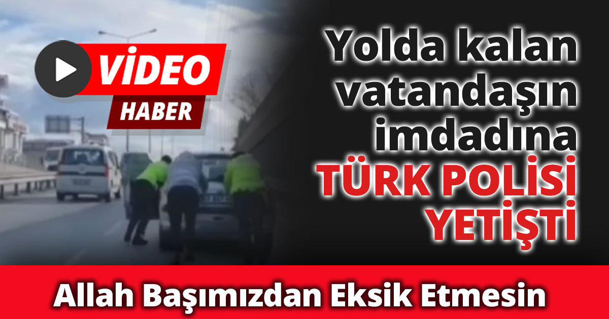 Yolda kalan vatandaşın imdadına Türk Polisi yetişti