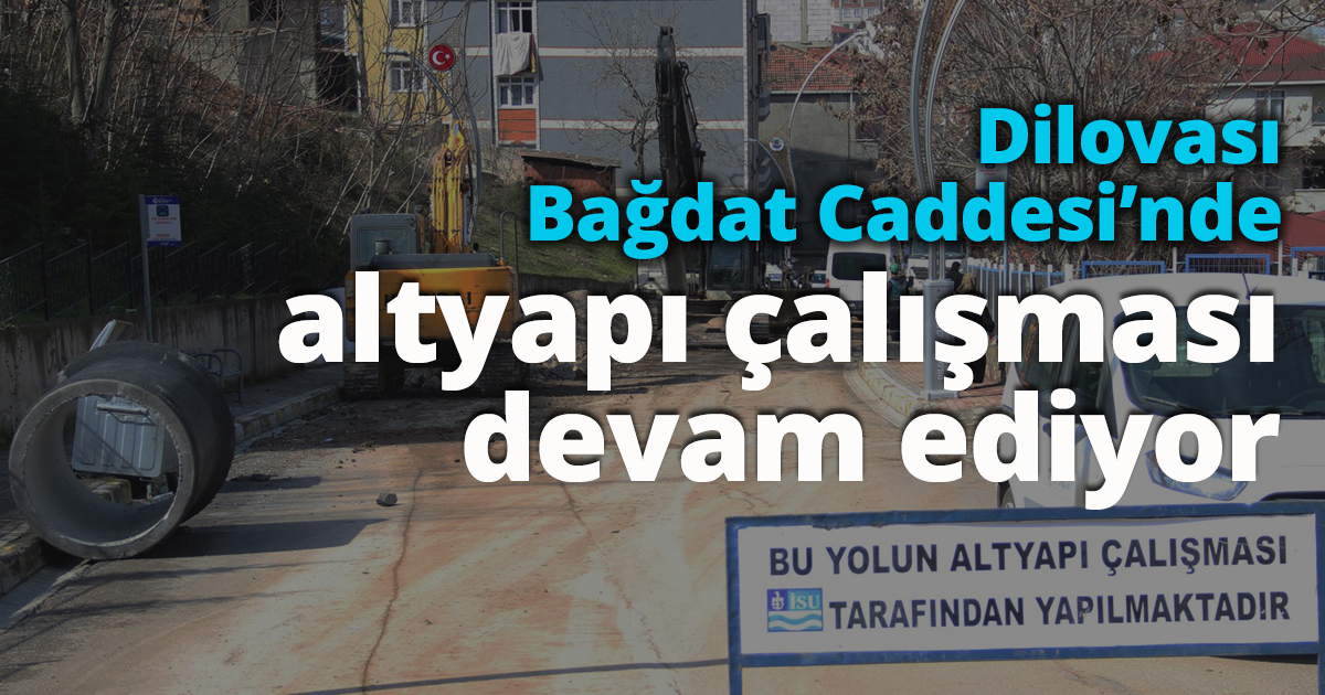 Dilovası Bağdat Caddesi’nde altyapı çalışması devam ediyor