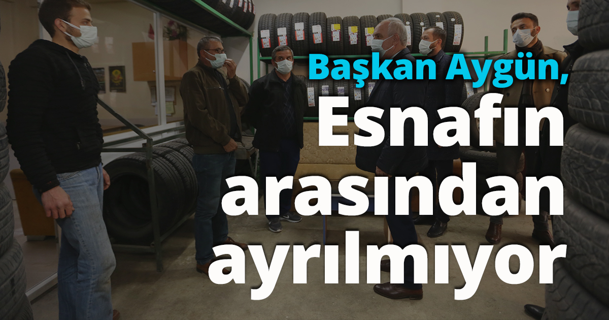Başkan Aygün, Esnafın arasından ayrılmıyor