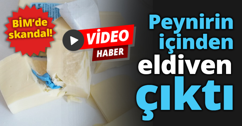 Peynirin içinden eldiven çıktı