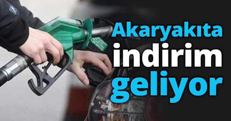 Akaryakıta indirim geliyor