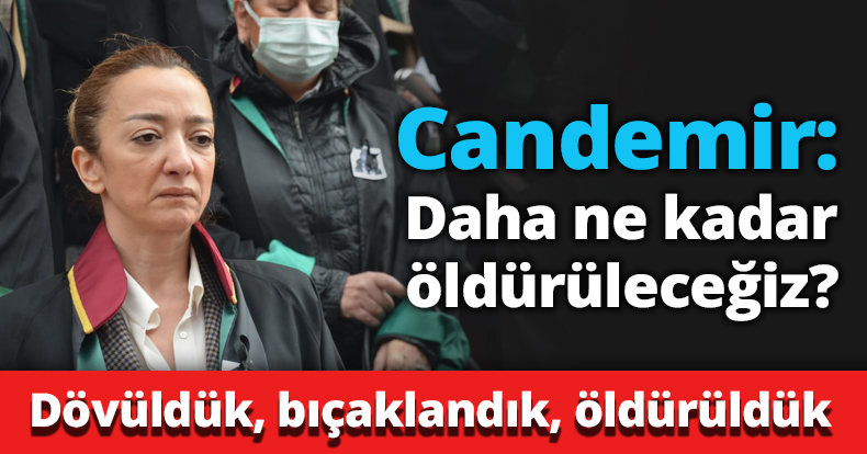 Candemir: Daha ne kadar öldürüleceğiz?