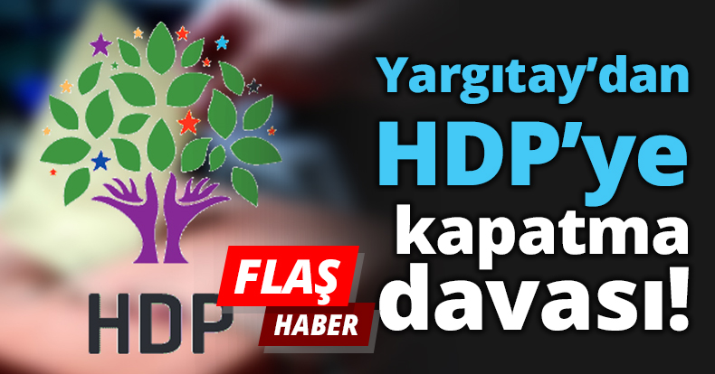 Yargıtay’dan HDP’ye kapatma davası!