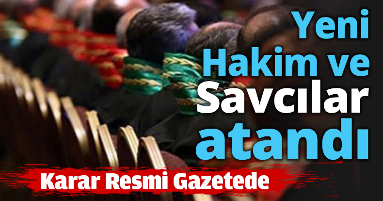 Yeni Hakim ve Savcılar atandı