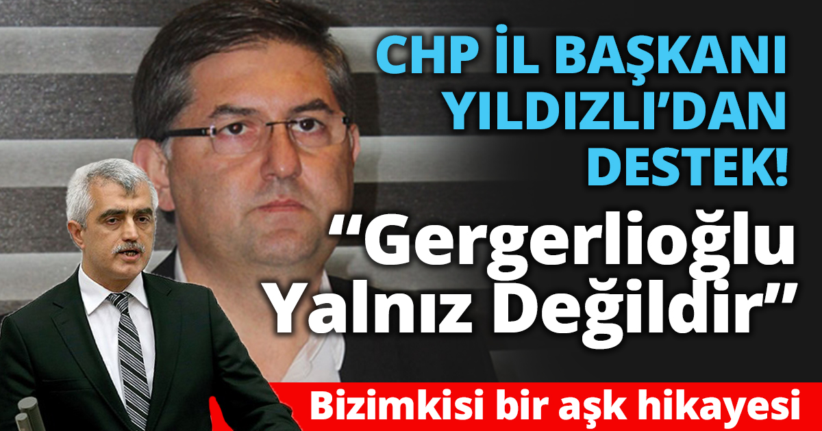 Yıldızlı'dan Gergerlioğlu'na destek