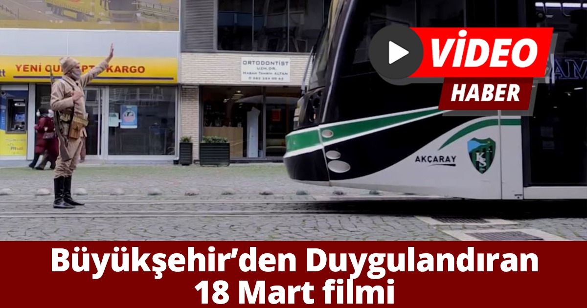 Büyükşehir’den duygulandıran 18 Mart filmi