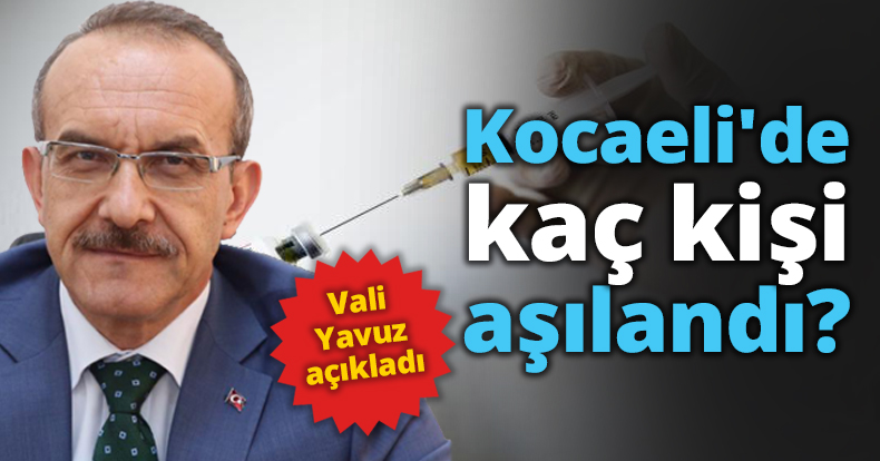 Kocaeli'de kaç kişi aşılandı?