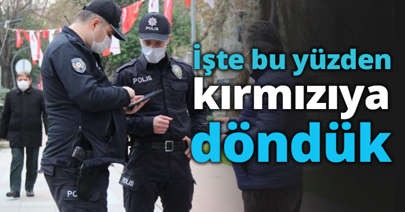 İşte bu yüzden kırmızıya döndük