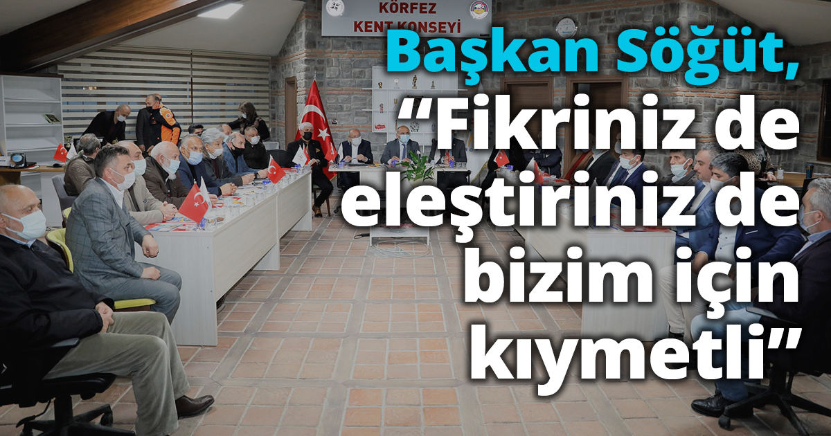 Başkan Söğüt, “Fikriniz de eleştiriniz de bizim için kıymetli”