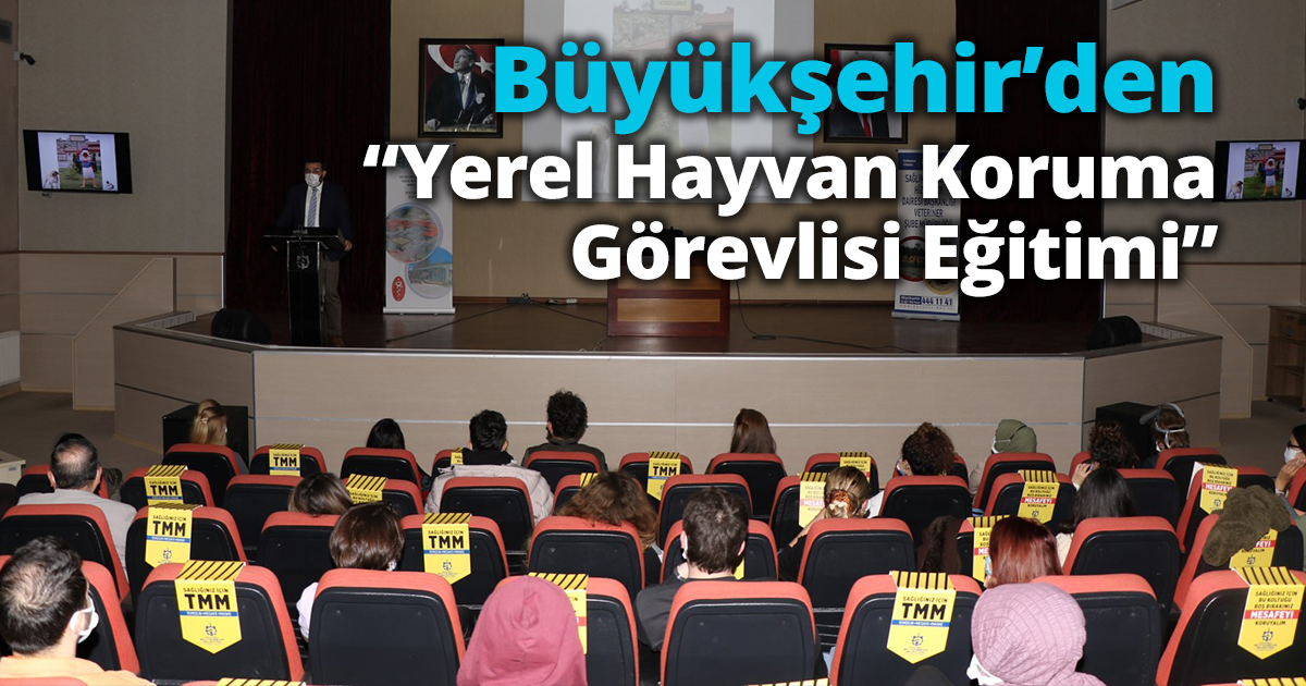 Büyükşehir’den “Yerel Hayvan Koruma Görevlisi Eğitimi”