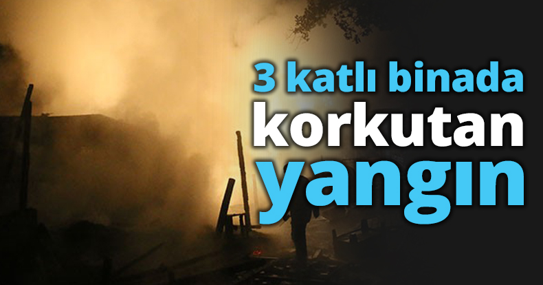 3 katlı binada korkutan yangın