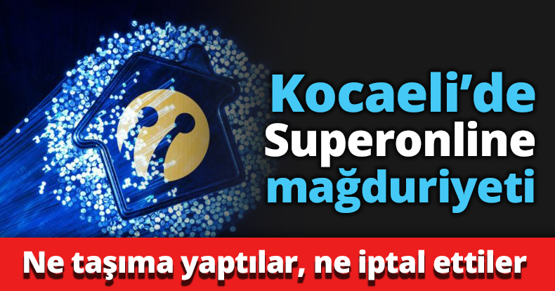 Kocaeli’de Superonline mağduriyeti