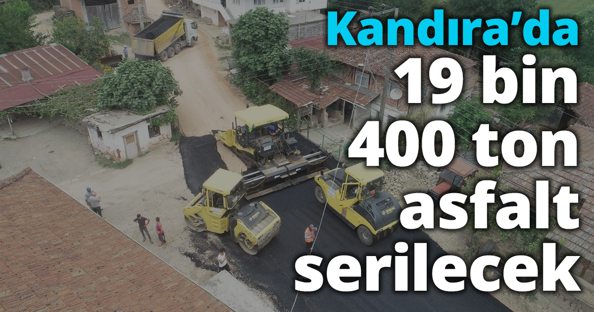 Kandıra’da 19 bin 400 ton asfalt serilecek