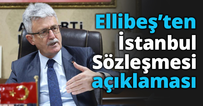 Ellibeş’ten İstanbul Sözleşmesi açıklaması