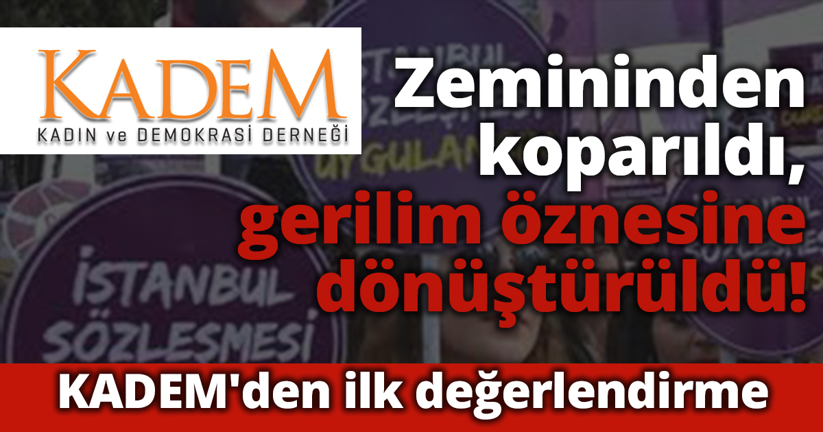 KADEM'den ilk değerlendirme: 