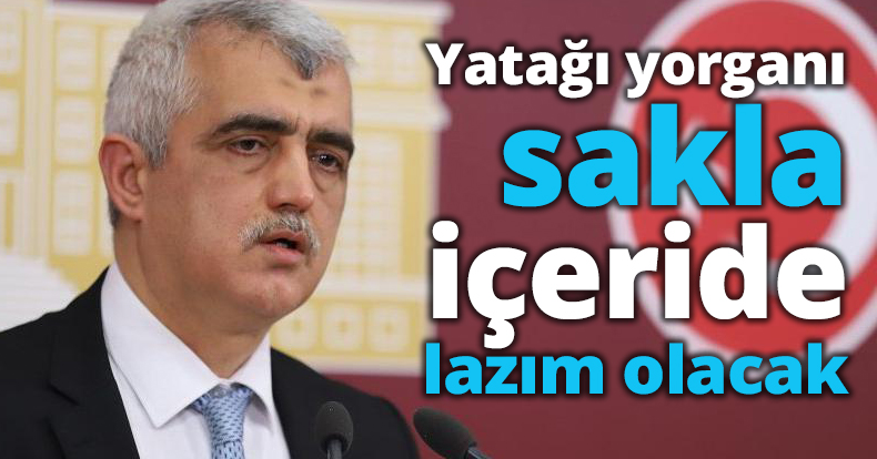 Yatağı yorganı sakla içeride lazım olacak