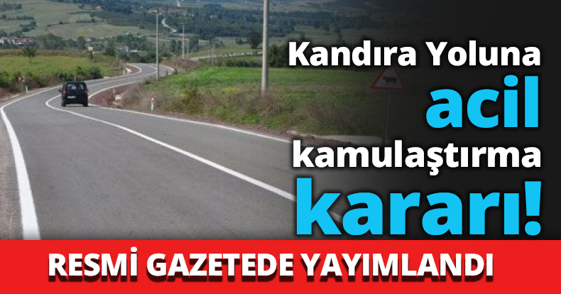 Kandıra Yolu için acil kamulaştırma kararı!