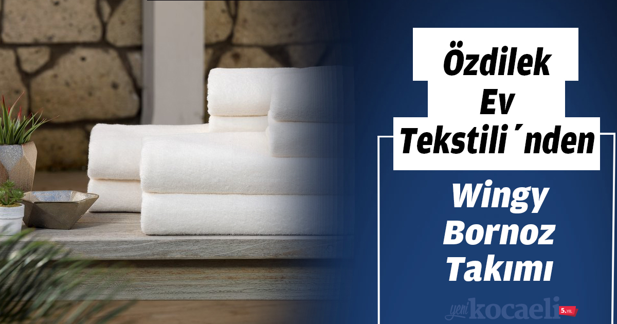 Özdilek Ev Tekstili’nden Wingy Bornoz Takımı