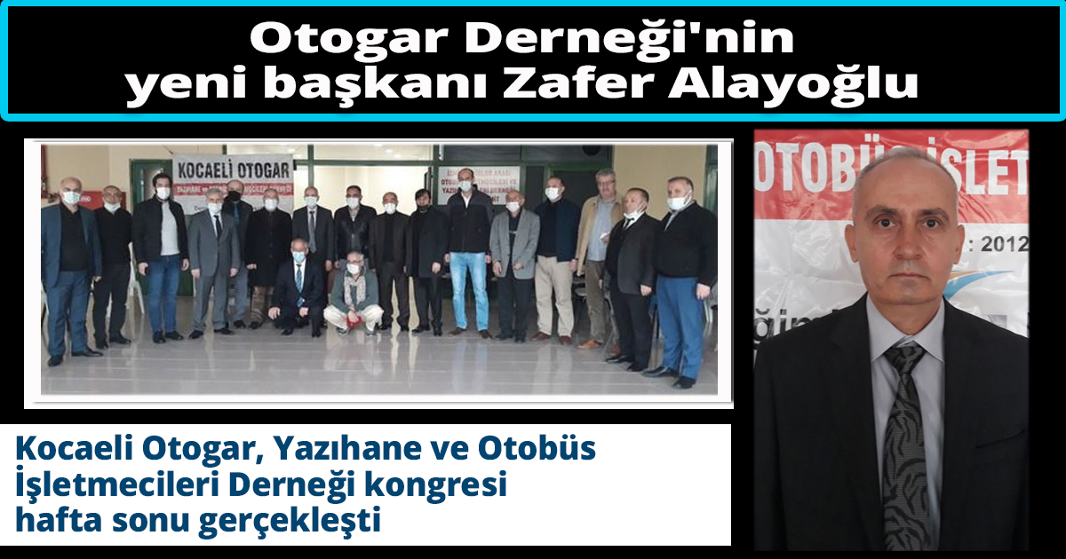 Otogar Derneği'nin yeni başkanı Zafer Alayoğlu