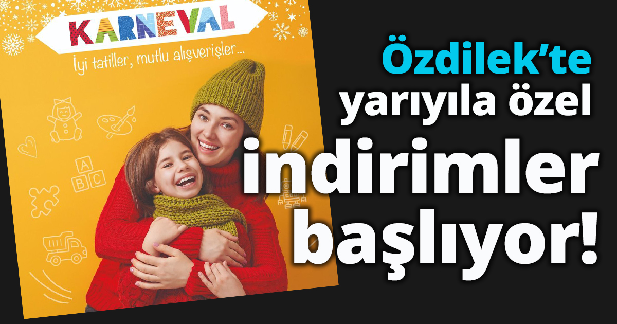  Özdilek’te yarıyıla özel indirimler başlıyor!
