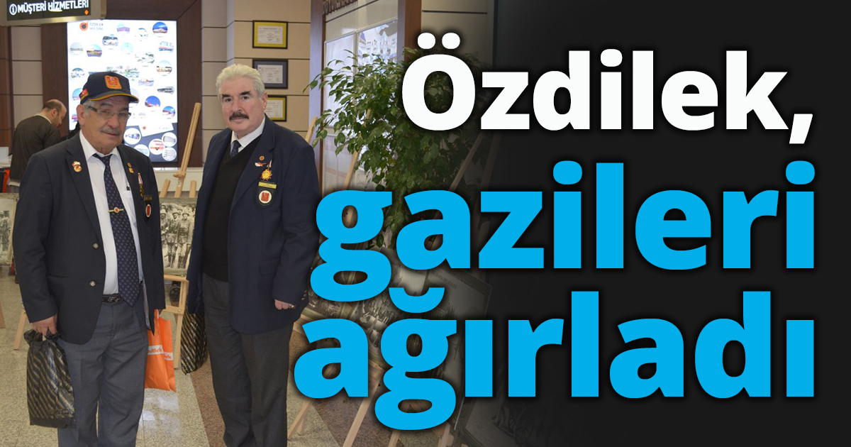 Özdilek, gazileri ağırladı