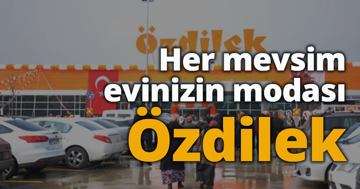 Her mevsim evinizin modası Özdilek